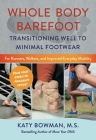 Whole Body Barefoot: Transitioning Well to Minimal Footwear By Katy Bowman Cover Image