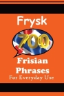 700 Frisian Phrases 700 Fryske Útspraken The Frisian Language: For Everyday Use Learn the closest language to English By Auke de Haan Cover Image