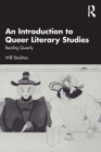 An Introduction to Queer Literary Studies: Reading Queerly By Will Stockton Cover Image