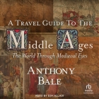 A Travel Guide to the Middle Ages Cover Image
