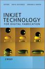 Inkjet Technology for Digital Fabrication By Ian M. Hutchings (Editor), Graham D. Martin (Editor) Cover Image