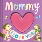 Mommy I Love You: Keepsake Storybook By IglooBooks, Gail Yerrill (Illustrator) Cover Image