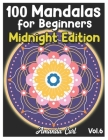 100 Mandalas for Beginners Midnight Edition: An Adult Coloring Book Featuring 100 of the World's Most Beautiful Mandalas for Stress Relief and Relaxat By Amanda Curl Cover Image