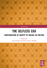 The Selfless Ego: Configurations of Identity in Tibetan Life Writing By Lucia Galli (Editor), Franz Xaver Erhard (Editor) Cover Image