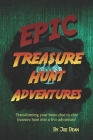 Epic Treasure Hunt Adventures: Transforming your basic clue to clue treasure hunt into a live adventure! Cover Image