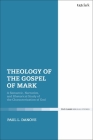 Theology of the Gospel of Mark: A Semantic, Narrative, and Rhetorical Study of the Characterization of God By Paul L. Danove Cover Image