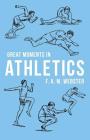 Great Moments in Athletics By F. A. M. Webster Cover Image