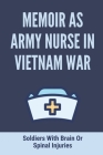 Memoir As Army Nurse In Vietnam War: Soldiers With Brain Or Spinal Injuries: Story On Soldiers By Genevive Lied Cover Image