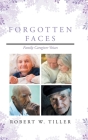 Forgotten Faces: Family Caregiver Voices Cover Image