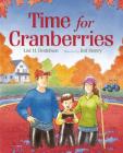 Time for Cranberries By Lisl H. Detlefsen, Jed Henry (Illustrator) Cover Image