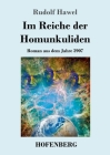 Im Reiche der Homunkuliden: Roman aus dem Jahre 3907 By Rudolf Hawel Cover Image