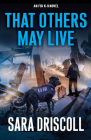 That Others May Live (An F.B.I. K-9 Novel #8) By Sara Driscoll Cover Image