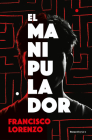 El manipulador / The Handler By Francisco Lorenzo Cover Image