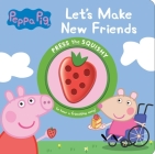 Peppa Pig: Let's Make New Friends Sound Book [With Battery] By Pi Kids Cover Image