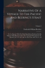 Narrative Of A Voyage To The Pacific And Beering's Strait: To Co-operate With The Polar Expeditions Performed In His Majesty's Ship Blossom Under The By Frederick William Beechey Cover Image