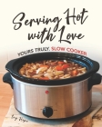 Serving Hot with Love: Yours Truly, Slow Cooker By Ivy Hope Cover Image
