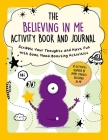 The Believing in Me Activity Book and Journal: Scribble Your Thoughts and Have Fun with Some Mood-Boosting Activities (Child's Guide to Social and Emotional Learning) By Summersdale Publishing (Compiled by) Cover Image