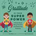 Gratitude is Your Superpower: A Book About Being Thankful and Embracing Positivity (My Superpowers) Cover Image