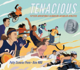 Tenacious: Fifteen Adventures Alongside Disabled Athletes By Patty Cisneros Prevo, Dion Mbd (Illustrator) Cover Image