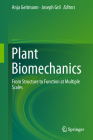 Plant Biomechanics: From Structure to Function at Multiple Scales By Anja Geitmann (Editor), Joseph Gril (Editor) Cover Image