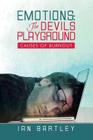 Emotions: The Devils Playground: Causes of Burnout By Ian J. Bartley Cover Image