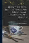 Furniture, Rugs, Textiles, Porcelain & Glassware, Decorative Art Objects By Inc Anderson Galleries (Created by) Cover Image