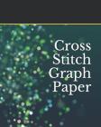 Cross Stitch Graph Paper: For Creating Patterns Embroidery Needlework Design Large 120 Pages Cover Image