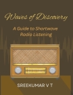Waves of Discovery: A Guide to Shortwave Radio Listening Cover Image