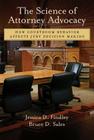 The Science of Attorney Advocacy: How Courtroom Behavior Affects Jury Decision Making (Law and Public Policy: Psychology and the Social Sciences) By Jessica Findley, Bruce D. Sales Cover Image