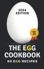 The Egg Cookbook: 60 Egg Recipes Cover Image