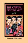 Carnal Prayer Mat By Li Yu, Patrick Hanan (Commentaries by), Patrick Hanan (Translator) Cover Image