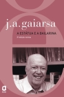A estátua e a bailarina By J. A. Gaiarsa Cover Image