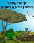 Tinka Turtle Makes a New Friend By Jamie Nicolle Cover Image