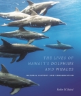 The Lives of Hawai'i's Dolphins and Whales: Natural History and Conservation Cover Image