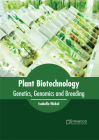 Plant Biotechnology: Genetics, Genomics and Breeding By Isabelle Nickel (Editor) Cover Image