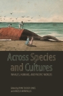 Across Species and Cultures: Whales, Humans, and Pacific Worlds By Ryan Tucker Jones (Editor), Angela Wanhalla (Editor), Akamine Jun (Contribution by) Cover Image