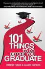 101 Things To Do Before You Graduate By Patricia Hudak, Jullien Gordon Cover Image