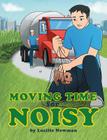 Moving Time For Noisy By Lucille Newman Cover Image