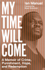 My Time Will Come: A Memoir of Crime, Punishment, Hope, and Redemption Cover Image
