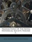 Transactions of the Royal Historical Society, Volume 2... By Royal Historical Society (Great Britain) (Created by) Cover Image