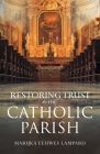 Restoring Trust in the Catholic Parish By Marijka Eeuwes Lampard Cover Image