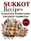 Sukkot Recipes: 30 Delicious Stuffed Foods for Sukkot Celebration By Wanderlust Publishing Cover Image