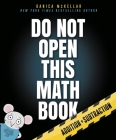 Do Not Open This Math Book: Addition + Subtraction (McKellar Math) By Danica McKellar, Maranda Maberry (Illustrator) Cover Image