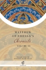 Matthew of Edessa's Chronicle: Volume 3 By Matthew of Edessa, Robert Bedrosian (Translator) Cover Image