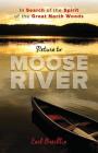 Return to Moose River: In Search of the Spirit of the Great North Woods Cover Image
