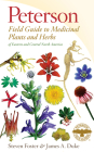 Peterson Field Guide To Medicinal Plants & Herbs Of Eastern & Central N. America: Third Edition (Peterson Field Guides) By Steven Foster, James A. Duke Cover Image