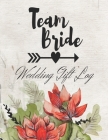 Team Bride: Wedding Gift Log: Gift Tracker / Notebook / Recorder / Organizer / Keepsake For Bridal Shower, Wedding Party, Memory B By Five Star Press Cover Image