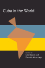 Cuba in the World (Pitt Latin American Series) By Cole Blasier (Editor), Carmelo Mesa-Lago (Editor) Cover Image