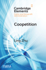 Coopetition: How Interorganizational Collaboration Shapes Hospital Innovation in Competitive Environments (Elements in Public and Nonprofit Administration) By Ling Zhu Cover Image