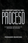 La importancia del proceso: La legalidad siempre será el resultado de un proceso By Fernando Javier Bianchini Cover Image
